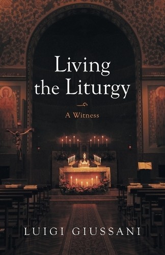Luigi Giussani Living the Liturgy (Tascabile)