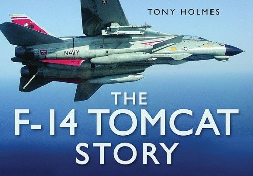 The F-14 Tomcat Story by Tony Holmes