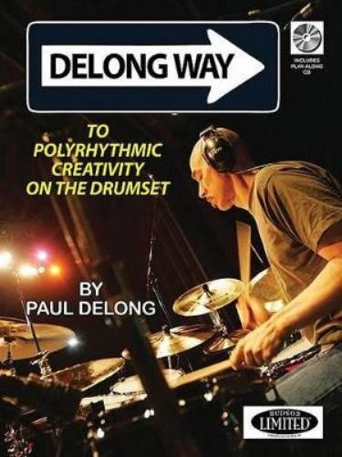 Paul DeLong Paul  Delong Way To Polyrhythmic Creativity On (Mixed Media Product)