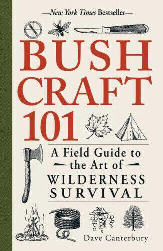Bushcraft 101: A Field Guide to the Art of Wilderness Survival (Bushcraft)