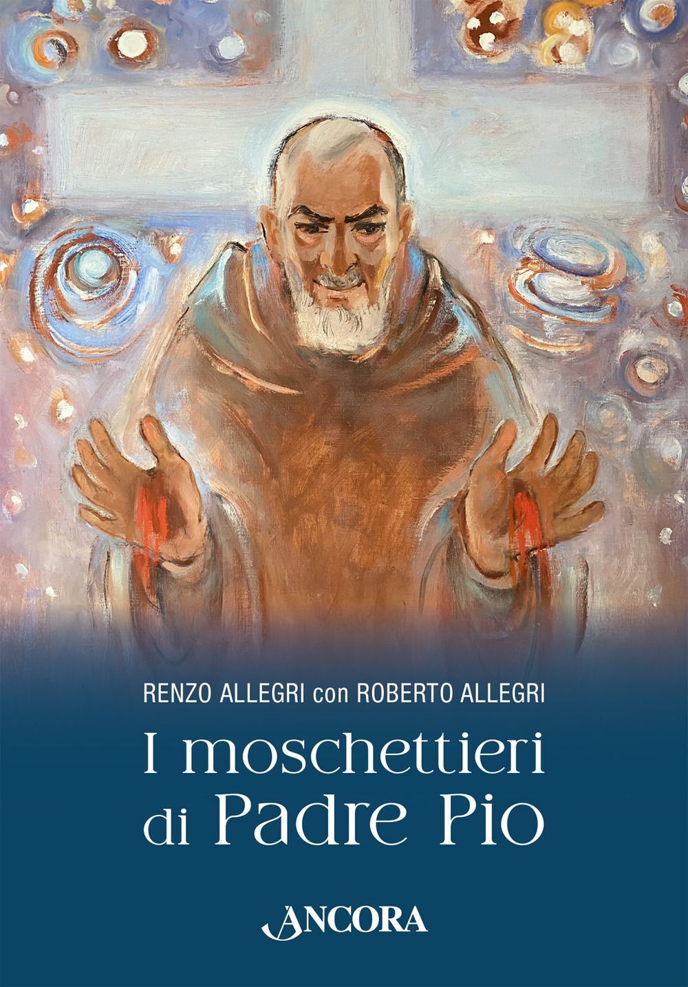 Libri Roberto Allegri - I Moschettieri Di Padre Pio
