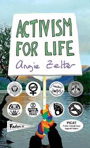 Activism for Life by Angie Zelter