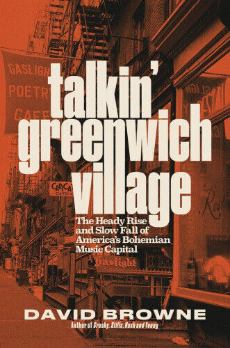 Talkin' Greenwich Village: The Heady Rise and Slow Fall of America’s Bohemian