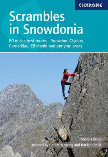 Scrambles in Snowdonia: 80 of the best routes - Snowdon, Glyderau, Carneddau,