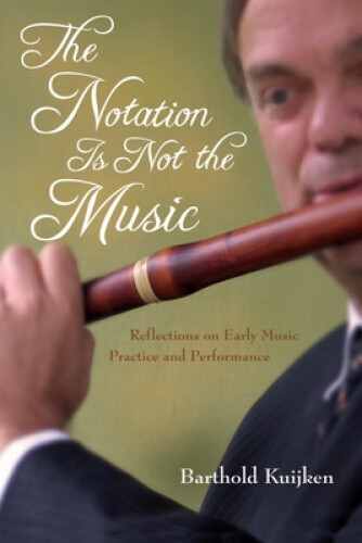 The Notation Is Not the Music: Reflections on Early Music Practice and