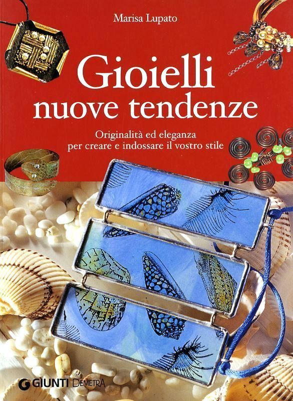 Gioielli nuove tendenze. Originalità ed eleganza per creare e indossare il vostr