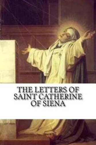 The Letters of Saint Catherine of Siena by St Catherine Of Siena