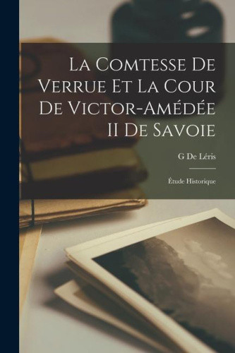 La Comtesse De Verrue Et La Cour De Victor-Amédée II De Savoie: Étude