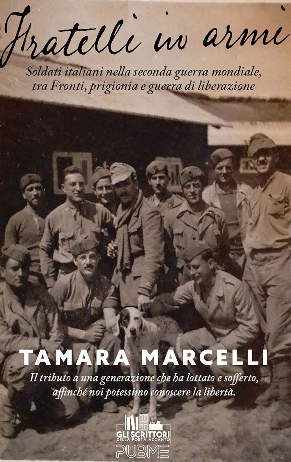 Libro Nuovo - Tamara Marcelli - Fratelli In Armi. Soldati Italiani Nella Seconda