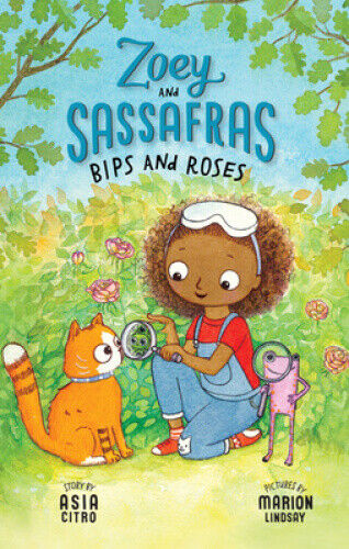 Bips and Roses: Zoey and Sassafras #8 (Zoey and Sassafras) by Asia Citro