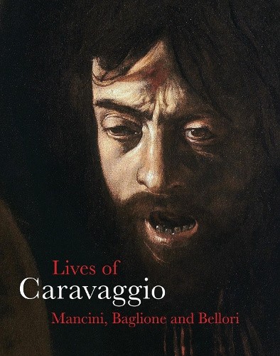 The Lives of Caravaggio (Lives of the Artists) by Giulio Mancini