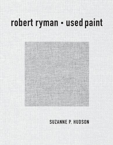 Robert Ryman: Used Paint (October Books)
