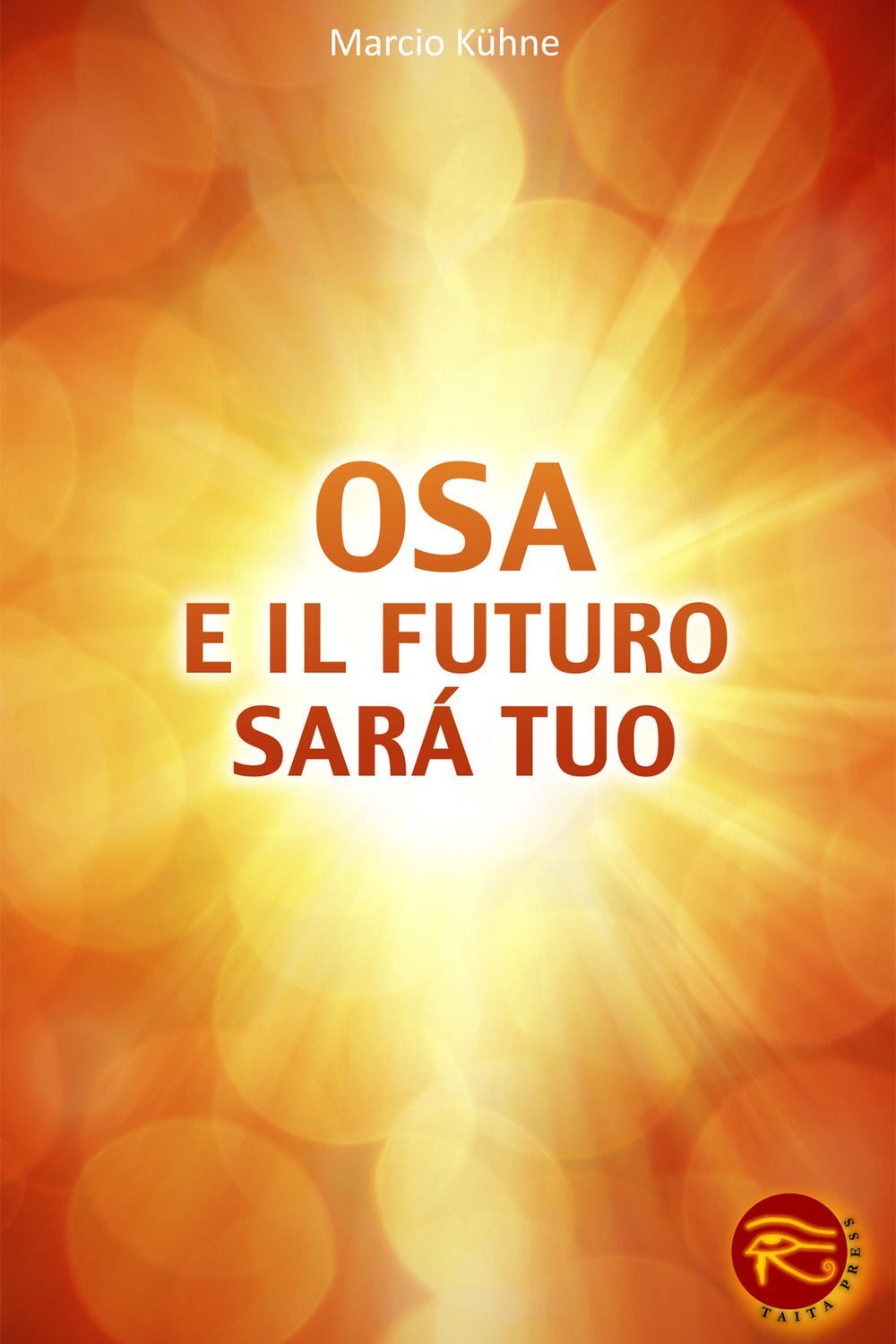 Libri Marcio Kuhne - Osa E Il Futuro Sara Tuo