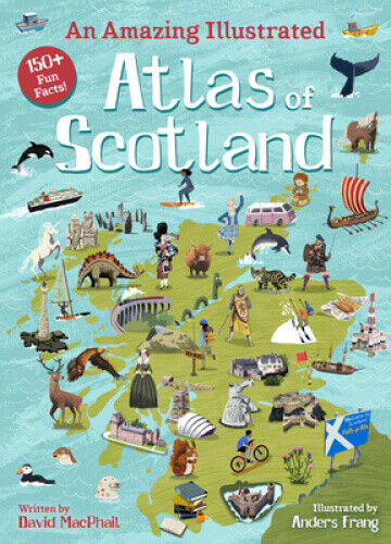 An Amazing Illustrated Atlas of Scotland (Kelpies World) (Amazing Atlas)