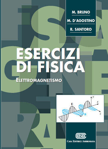 Esercizi di fisica. Elettromagnetismo