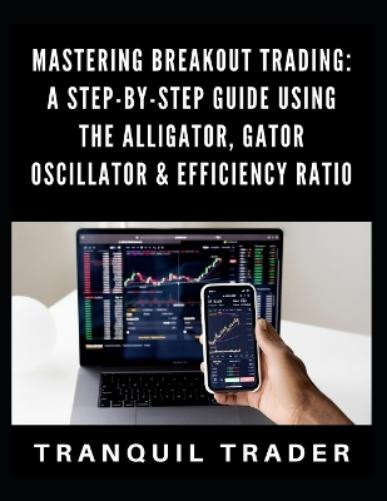 TRANQUIL TRADER Tranquil Trader Mastering Breakout Trading (Tascabile)