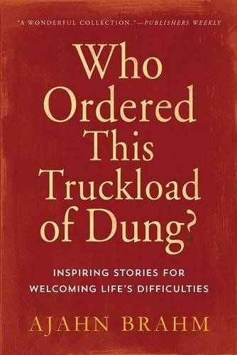 Ajahn Brahm Who Ordered This Truckload of Dung? (Tascabile)