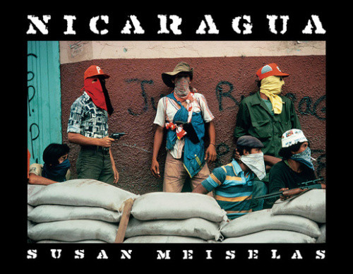 Susan Meiselas: Nicaragua: June 1978-July 1979 by Susan Meiselas