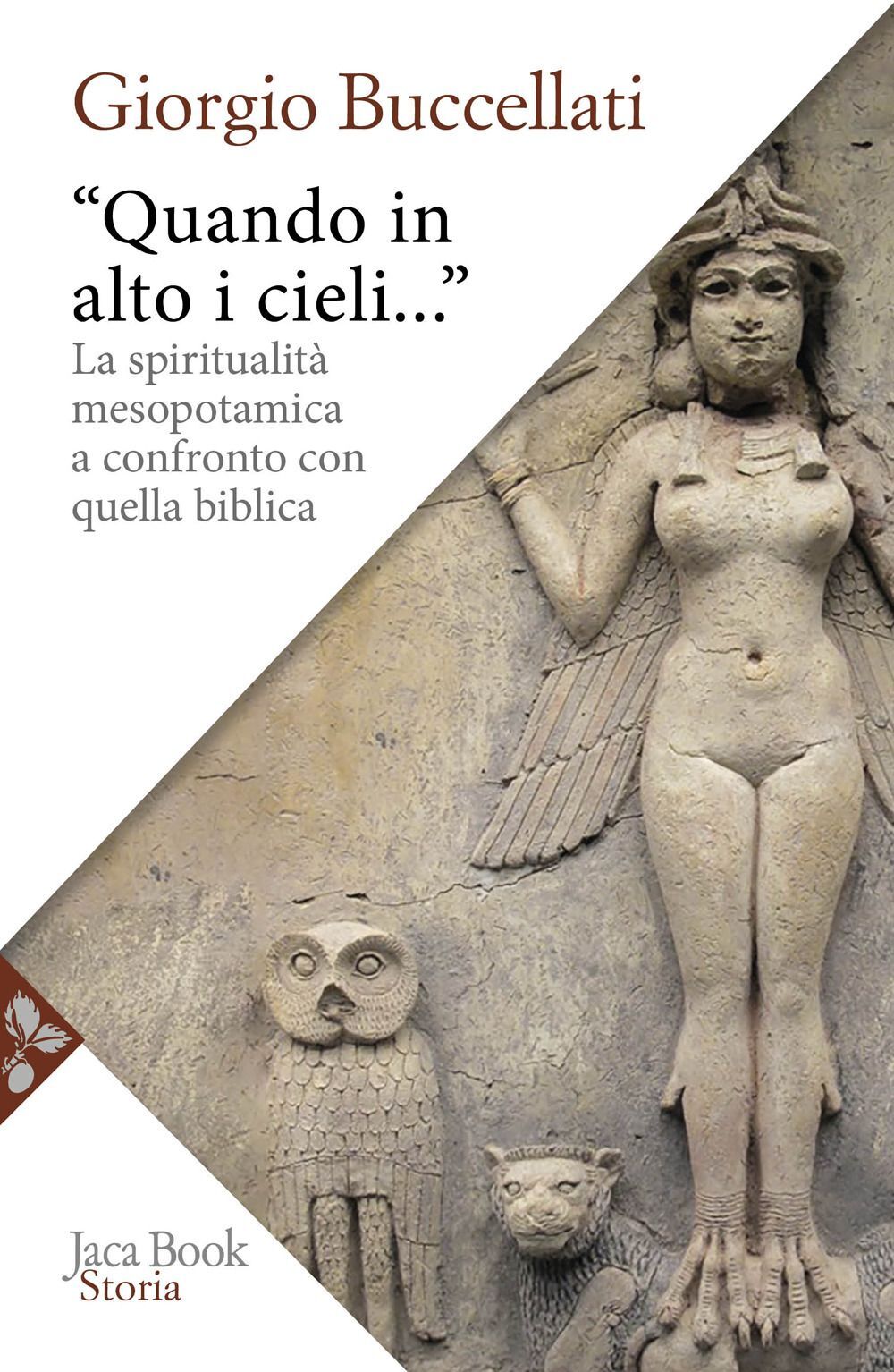 Libri Giorgio Buccellati - Quando In Alto I Cieli.... La Spiritualita Mesopotami