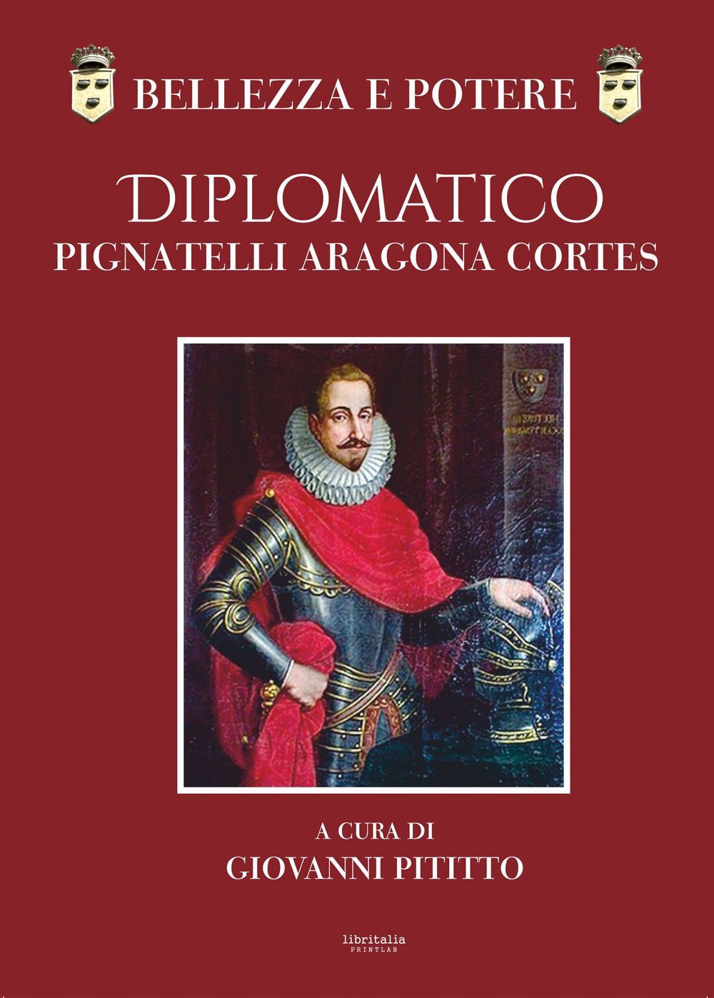Libri Bellezza E Potere. Diplomatico Pignatelli Aragona Cortes, Montis Leonis Du