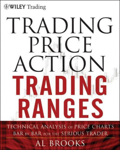 Trading Price Action Trading Ranges: Technical Analysis of Price Charts Bar by