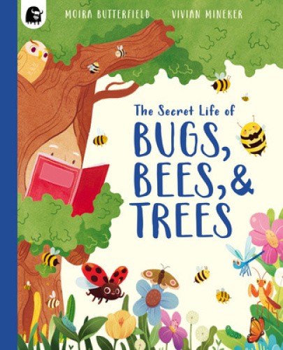 The Secret Life of Bugs, Bees, & Trees (Stars of Nature) by Moira Butterfield