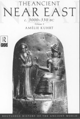 The Ancient Near East: c.3000-330 BC (2 volumes) (The Routledge History of the