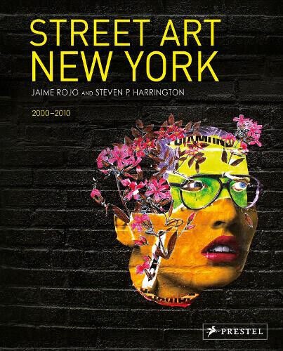 Street Art New York 2000-2010 by Jaime Rojo