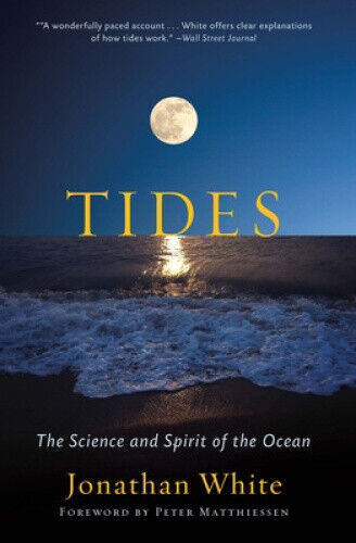 Tides: The Science and Spirit of the Ocean by Jonathan White