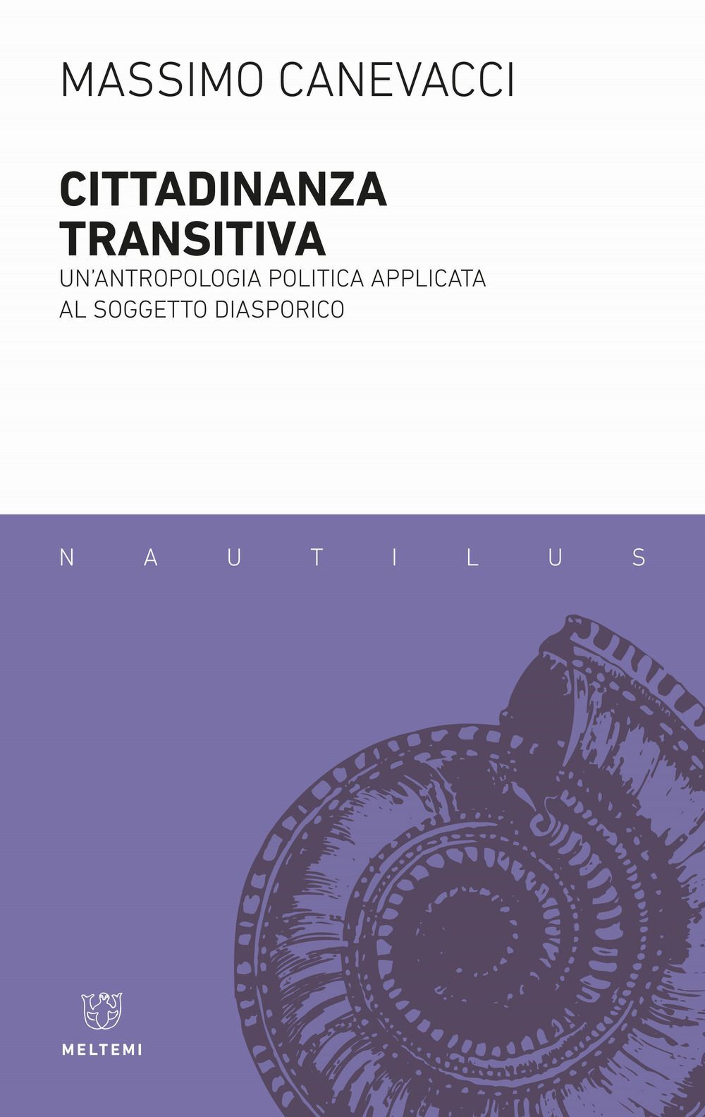 Libro Nuovo - Massimo Canevacci - Cittadinanza Transitiva. Un'antropologia Polit