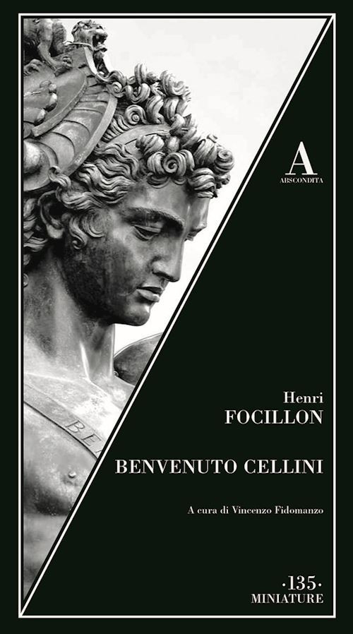 BENVENUTO CELLINI  - FOCILLON HENRI, FIDOMANZO V. (Curatore) - Abscondita