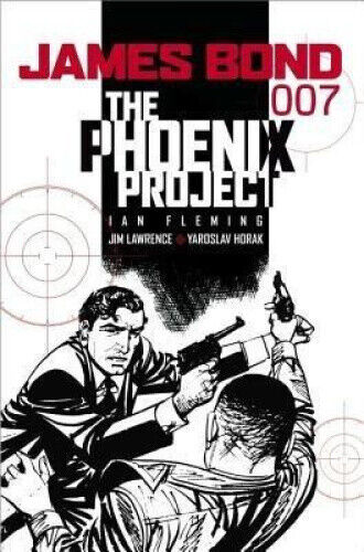 James Bond: The Phoenix Project: The Phoenix Project by Lawrence, Jim