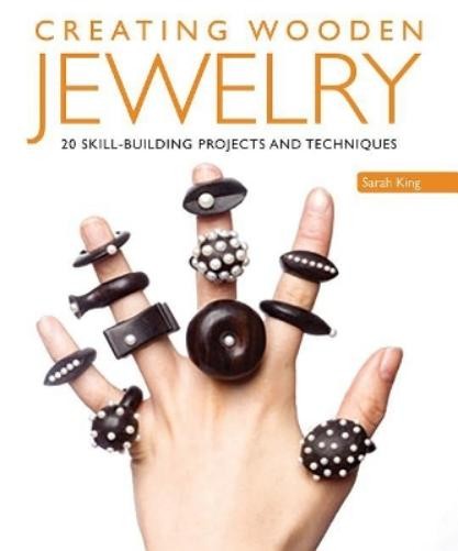 Sarah King Creating Wooden Jewelry (Tascabile)