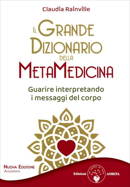 IL GRANDE DIZIONARIO DELLA METAMEDICINA  - RAINVILLE CLAUDIA - Amrita