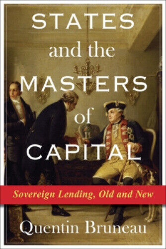 States and the Masters of Capital: Sovereign Lending, Old and New (Columbia