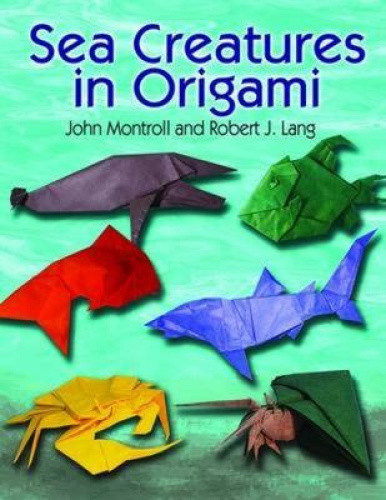 Sea Creatures in Origami (Dover Origami Papercraft) by Montroll, John
