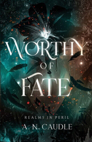 Worthy of Fate by A. N. Caudle