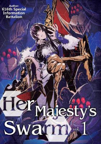 Her Majesty's Swarm: Volume 1 (Her Majesty's Swarm (Light Novel))