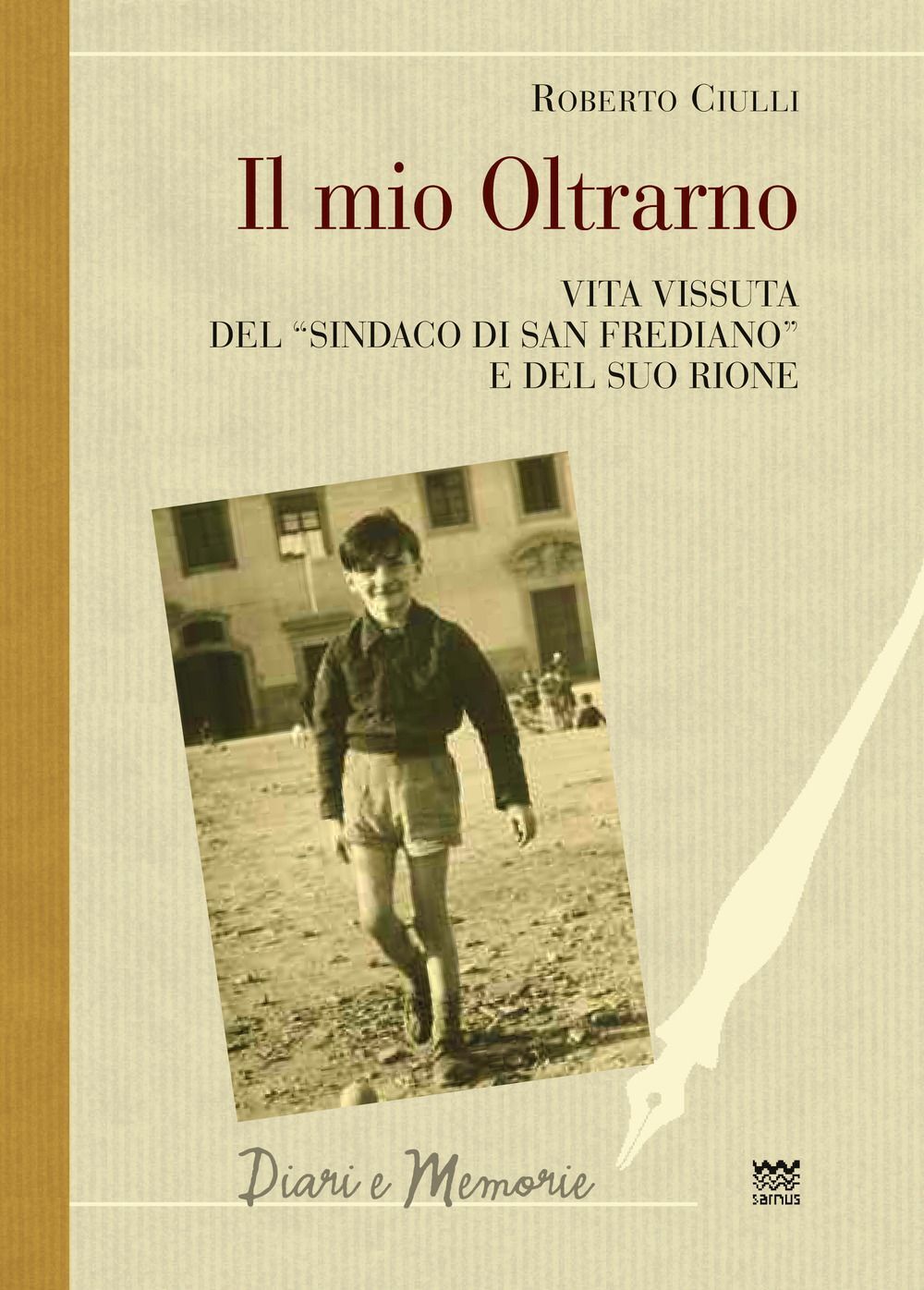 Libri Roberto Ciulli - Il Mio Oltrarno. Vita Vissuta Del -Sindaco Di San Fredian