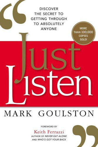 Just Listen: Discover the Secret to Getting Through to Absolutely Anyone: