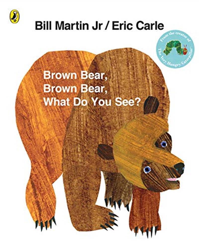 Brown bear, brown bear, what do you see? - Carle Eric