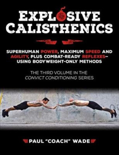 Explosive Calisthenics by Paul Wade