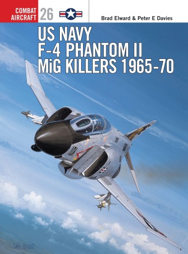 US Navy F-4 Phantom II MiG Killers 1965-70 (Osprey Combat Aircraft S.)