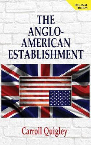 Anglo-American Establishment by Carroll Quigley
