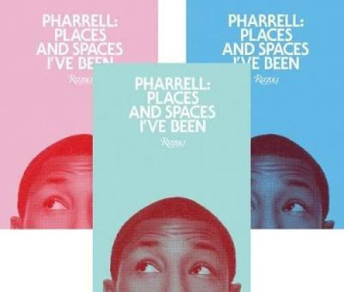 Pharrell: Places and Spaces I've Been by Pharrell Williams