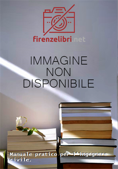 Ormea,G.B. - Manuale pratico per l'ingegnere civile.