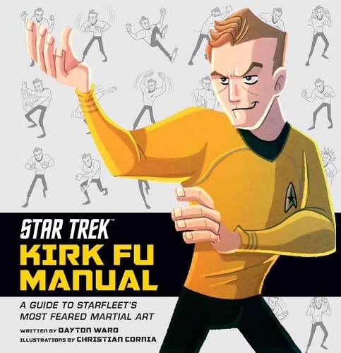 Dayton Ward Christian Cornia Star Trek: Kirk Fu Manual (Copertina rigida)