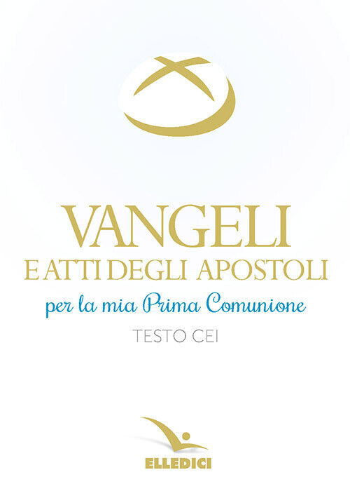 Vangeli e Atti degli Apostoli per la mia prima Comunione. Testo CEI - AA.VV.