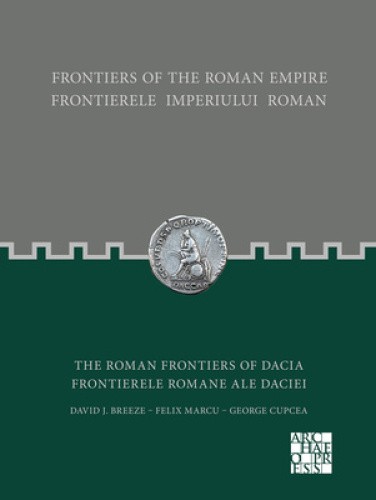 Frontiers of the Roman Empire: The Roman Frontiers of Dacia: Frontierele