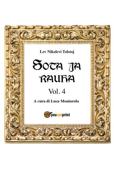 9788827832868 Sota ja rauha IV - Lev Tolstoj,L. Montarolo